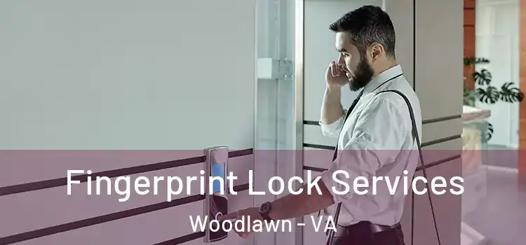Fingerprint Lock Services Woodlawn - VA