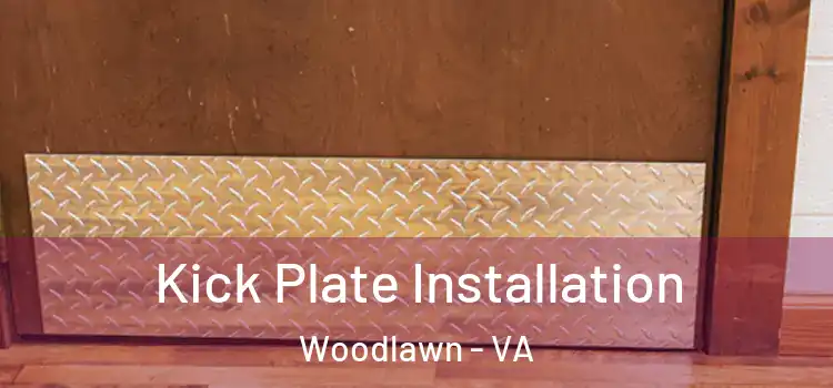 Kick Plate Installation Woodlawn - VA