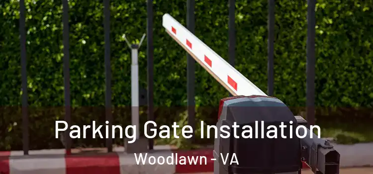  Parking Gate Installation Woodlawn - VA